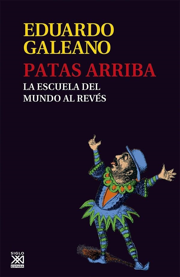 PATAS ARRIBA, LA ESCUELA DEL MUNDO AL REVES | 9788432309748 | GALEANO, EDUARDO (1940- )