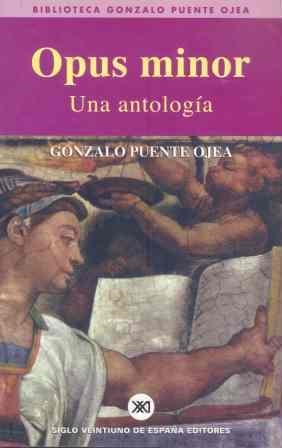 OPUS MINOR. UNA ANTOLOGIA | 9788432310904 | PUENTE OJEA, GONZALO