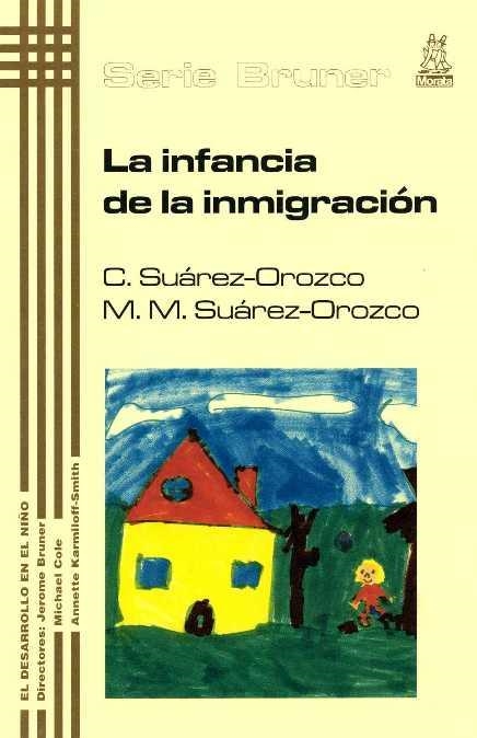 INFANCIA DE LA INMIGRACION, LA | 9788471124715 | SUAREZ-OROZCO, C.; SUAREZ-OROZCO, M.M.