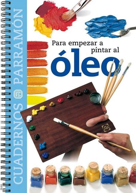 PARA EMPEZAR A PINTAR AL OLEO | 9788434222533 | PARRAMON, EQUIPO