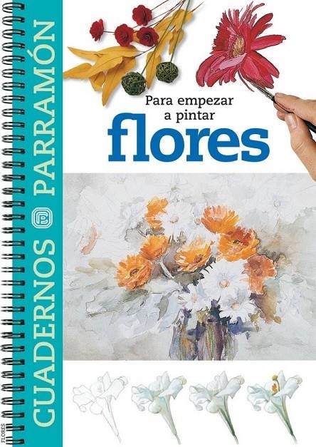 PARA EMPEZAR A PINTAR FLORES | 9788434223363 | PARRAMON, EQUIPO