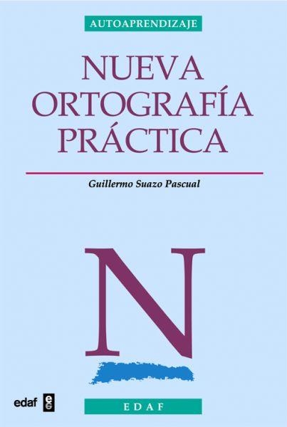 NUEVA ORTOGRAFIA PRACTICA | 9788441411012 | SUAZO PASCUAL, GUILLERMO