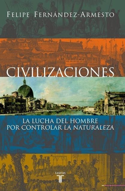 CIVILIZACIONES | 9788430604760 | FERNANDEZ-ARMESTO, FELIPE