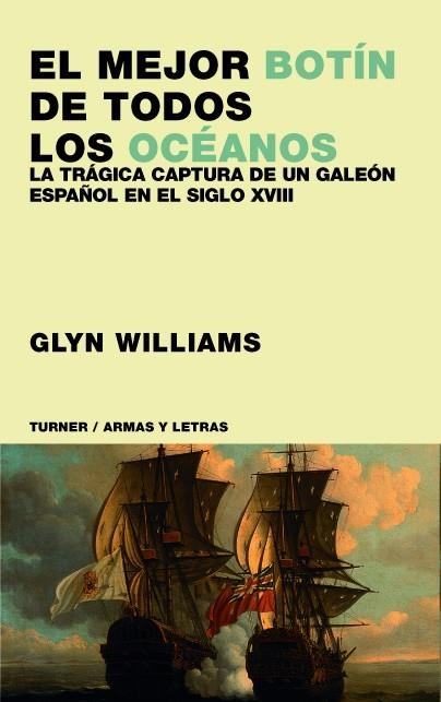 MEJOR BOTIN DE TODOS LOS OCEANOS. LA TRAGICA CAPTURA DE UN G | 9788475065618 | WILLIAMS, GLYN