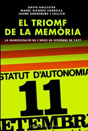 TRIOMF DE LA MEMORIA. LA MANIFESTACIO DE L'ONZE DE SETEMBRE | 9788485031184 | BALLESTER, DAVID; RISQUES, MANEL; SOBREQUES, JAUME