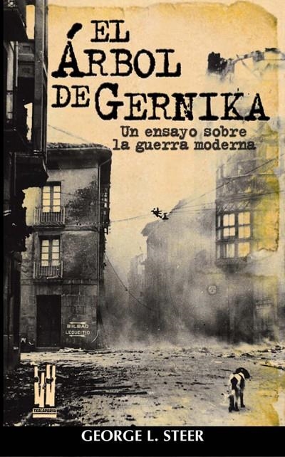 ARBOL DEL GUERNICA : UN ENSAYO SOBRE LA GUERRA MODERNA | 9788481362565 | STEER, GEORGE L