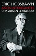 AÑOS INTERESANTES : UNA VIDA EN EL SIGLO XX | 9788484324324 | HOBSBAWM, ERIC