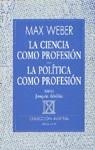 CIENCIA COMO PROFESION, LA ; LA POLITICA COMO PRO | 9788423919925 | Weber, Max