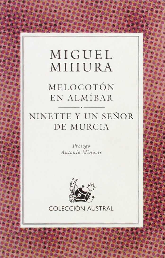 MELOCOTON EN ALMIBAR ; NINETTE Y UN SEÑOR DE MURC | 9788423972777 | MIHURA, MIGUEL