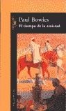 TIEMPO DE LA AMISTAD, EL | 9788420424385 | BOWLES, PAUL