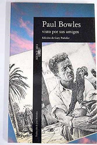 PAUL BOWLES VISTO POR SUS AMIGOS | 9788420427973 | PULSIFER, GARI