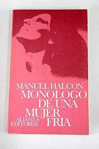 MONOLOGO DE UNA MUJER FRIA | 9788420612423 | HALCON, MANUEL