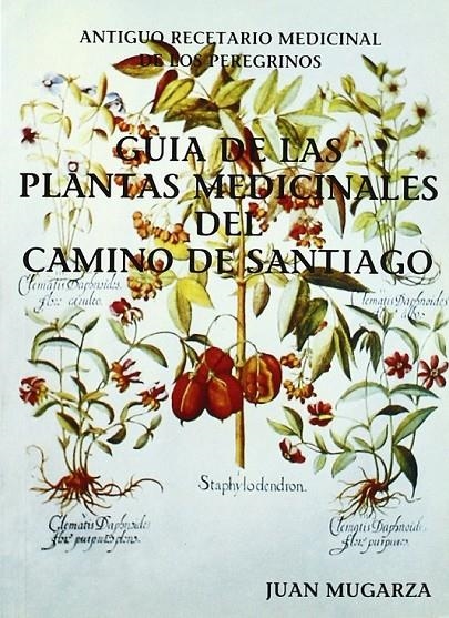 GUIA DE LAS PANTAS MEDICINALES DEL CAMINO DE SANTI | 9788460462170 | MUGARZA ZALDUMBIDE, JUAN