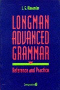 LOGMAN ADVANCED GRAMMAR.REFERENCE AND PRACTICE | 9780582079786 | ALEXANDER