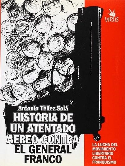 HISTORIA DE UN ATENTADO AEREO CONTRA  FRANCO | 9788488455079 | TELLEZ, ANTONIO