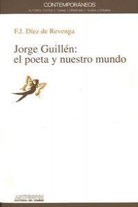 JORGE GUILLEM:EL POETA Y NUESTRO MUNDO | 9788476584040 | DIEZ DE REVENGA FRANCISC