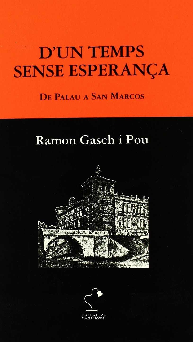 D'UN TEMPS SENSE ESPERANÇA: DE PALAU A SAN MARCOS | 9788495705181 | GASCH I POU, RAMON