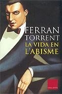 VIDA EN L'ABISME, LA | 9788466405317 | TORRENT, FERRAN