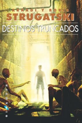 DESTINOS TRUNCADOS | 9788493270209 | STRUGATSKIÏ, ARKADIÏ NATANOVICH