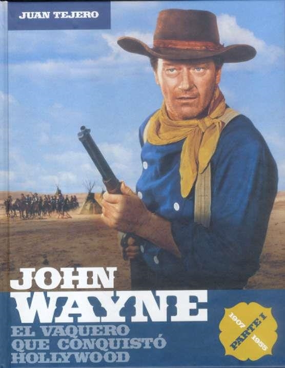 JOHN WAYNE, PARTE 1 1907-1955 | 9788496576414 | TEJERO, JUAN