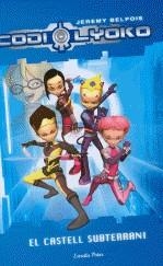 CODI LYOKO. EL CASTELL SUBTERRANI | 9788499321455 | BELPOIS, JEREMY