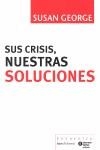 SUS CRISIS, NUESTRAS SOLUCIONES | 9788484526360 | GEORGE, SUSAN