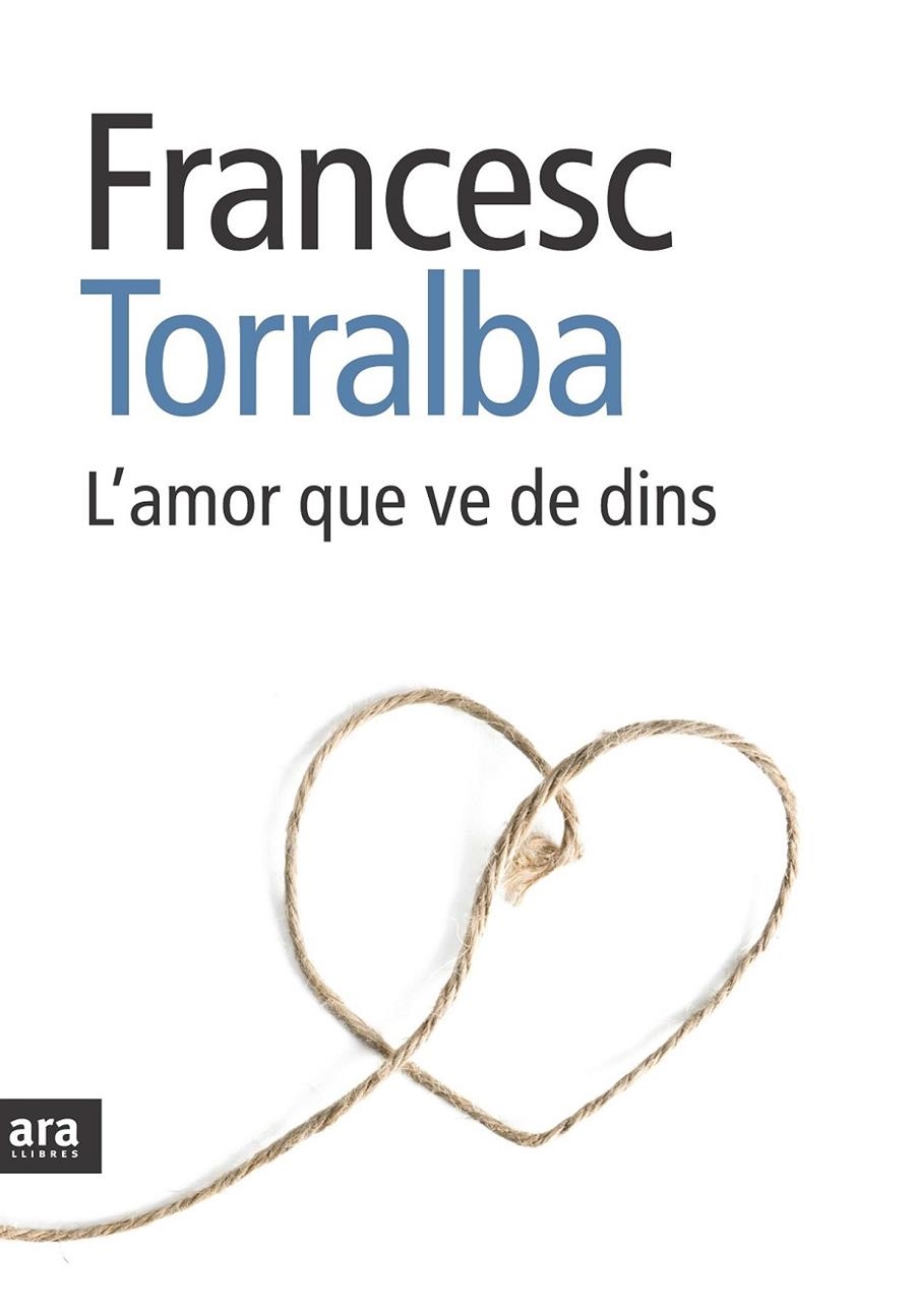 AMOR QUE VE DE DINS, L'  (A LA VENDA A PARTIR DEL 06/10/2011 | 9788492907151 | TORRALBA, FRANCESC