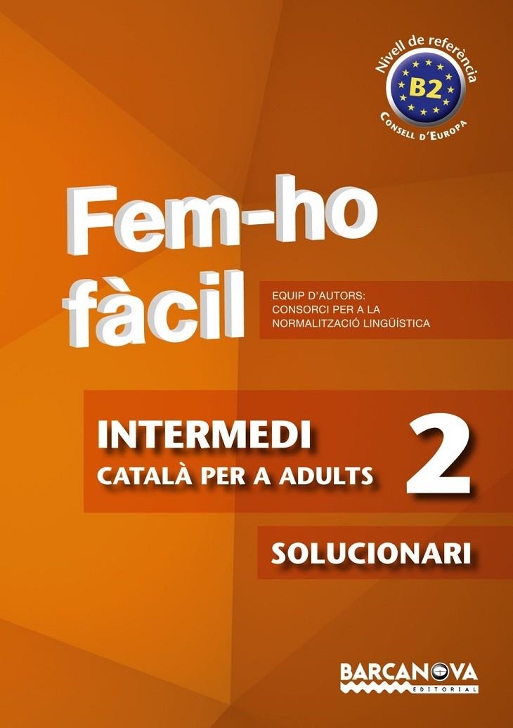 FEM-HO FACIL.INTERMEDI 2.SOLUCIONARI.(B2) | 9788448928490 | CONSORCI PER A LA NORMALITZACIO LINGÜÍSTICA