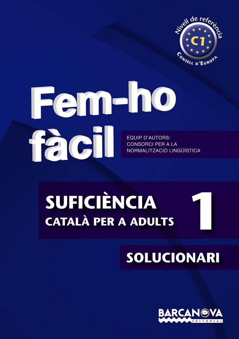 FEM-HO FACIL.SUFICIENCIA 1.SOLUCIONARI.(C1) | 9788448928537 | CONSORCI PER A LA NORMALITZACIO LINGÜÍSTICA