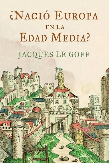 ¿NACIÓ EUROPA EN LA EDAD MEDIA? | 9788498922691 | LE GOFF, JACQUES