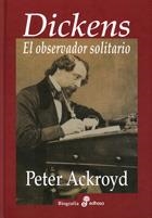 DICKENS EL OBSERVADOR SOLITARIO | 9788435028004 | ACKROYD,PETER