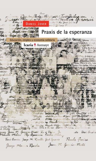 PRAXIS DE LA ESPERANZA : EDUCACION, EMPLEO Y ECONOMIA SOCIAL | 9788474268799 | JOVER TORREGROSA, DANIEL [VER TITULOS]