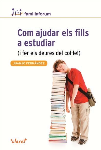 COM AJUDAR ELS FILLS A ESTUDIAR : (I FER ELS DEURES DEL COL· | 9788498466690 | FERNANDEZ SOLA, JUANJO [VER TITULOS]