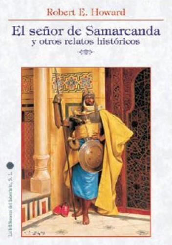 SEÑOR DE SAMARCANDA Y OTROS RELATOS HISTÓRICOS | 9788492492312 | HOWARD, ROBERT ERVIN (1906-1936)