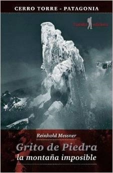 GRITO DE PIEDRA. LA MONTAÑA IMPOSIBLE | 9788494066559 | MESSNER, REINHOLD