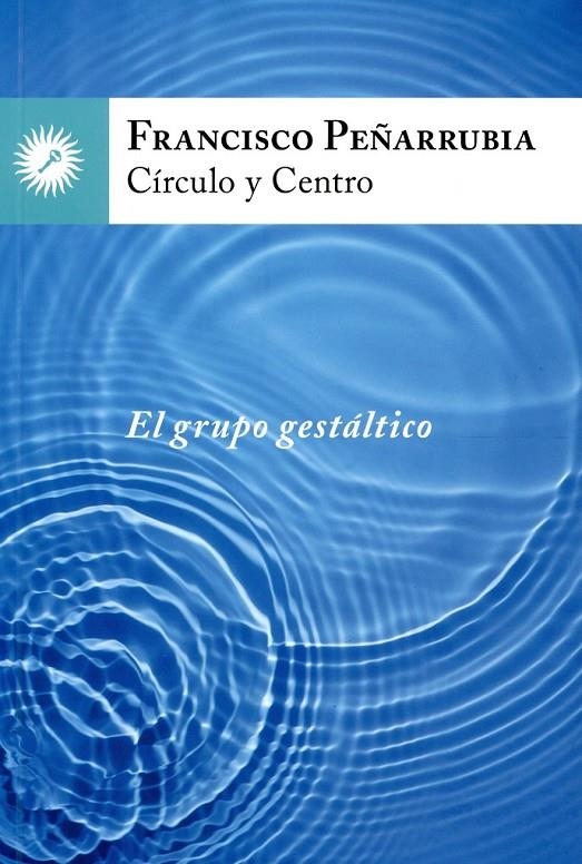 CÍRCULO Y CENTRO : EL GRUPO GESTÁLTICO | 9788416145003 | PEÑARRUBIA, FRANCISCO