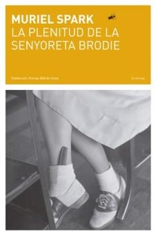 PLEMITUD DE LA SENYORETA BRODIE | 9788494524905 | SPARK, MURIEL (1918-2006) [VER TITULOS]