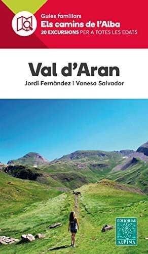 VAL D'ARAN -ELS CAMINS DE L'ALBA ALPINA | 9788480907132 | FERNANDEZ, JORDI; SALVADOR, VANESA