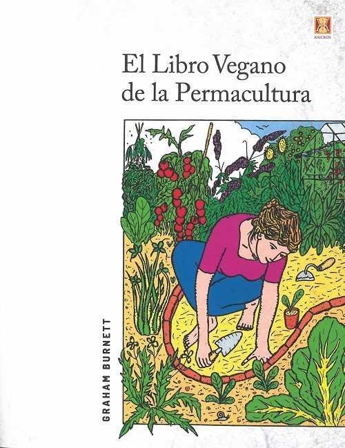 LIBRO VEGANO DE LA PERMACULTURA,EL | 9788494654381 | BURNETT, GRAHAM