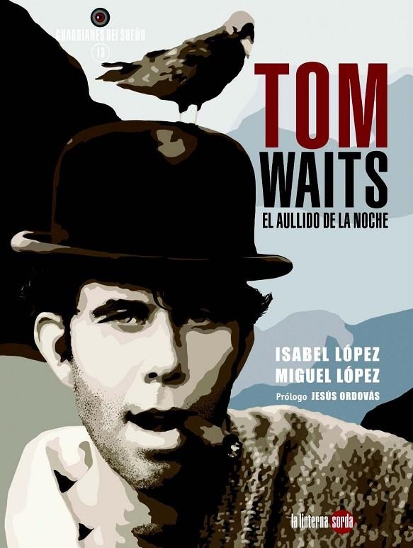 TOM WAITS, EL AULLIDO DE LA NOCHE | 9788494828546 | LÓPEZ, MIGUEL/LÓPEZ, ISABEL