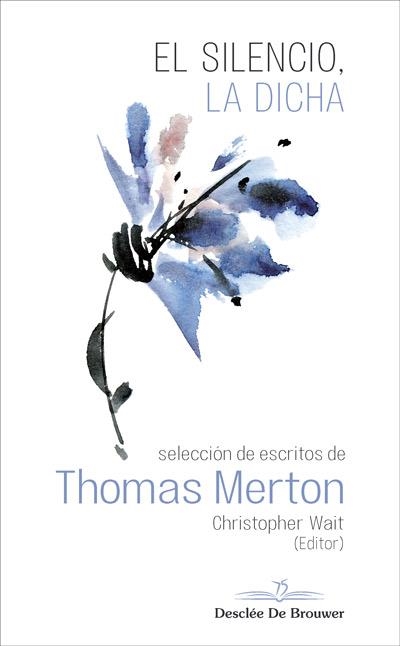 SILENCIO, LA DICHA. SELECCIÓN DE ESCRITOS DE THOMAS MERTON | 9788433030559 | MERTON, THOMAS