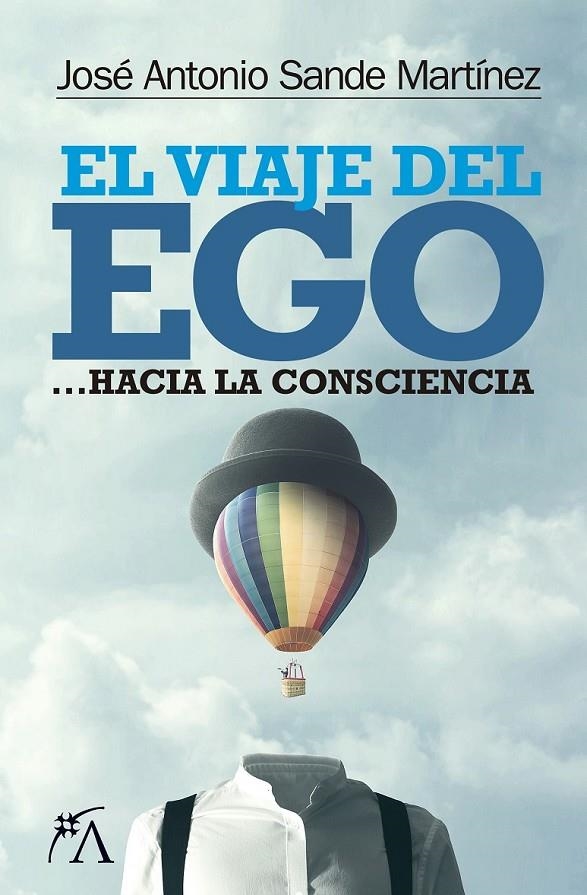 VIAJE DEL EGO HACIA LA CONSCIENCIA | 9788417057954 | SANDE MARTINEZ, JOSE ANTONIO