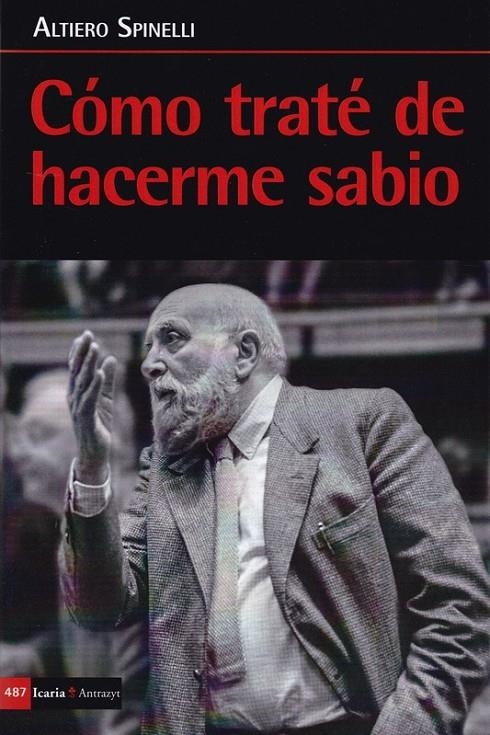 COMO TRATÉ DE HACERME SABIO | 9788498888973 | SPINELLI, ALTIERO