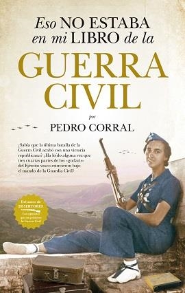 ESO NO ESTABA EN MI LIBRO DE LA GUERRA CIVIL | 9788418205002 | CORRAL, PEDRO