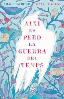 AIXÍ ES PERD LA GUERRA DEL TEMPS | 9788412057676 | EL-MOHTAR, AMAL/ GLADSTONE,MAX