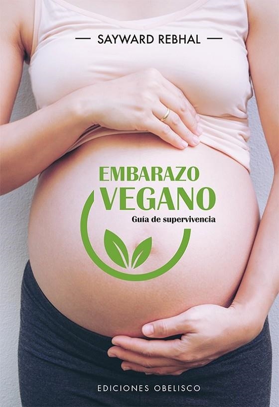 EMBARAZO VEGANO. GUÍA DE SUPERVIVENCIA | 9788491115670 | REBHAL, SAYWARD