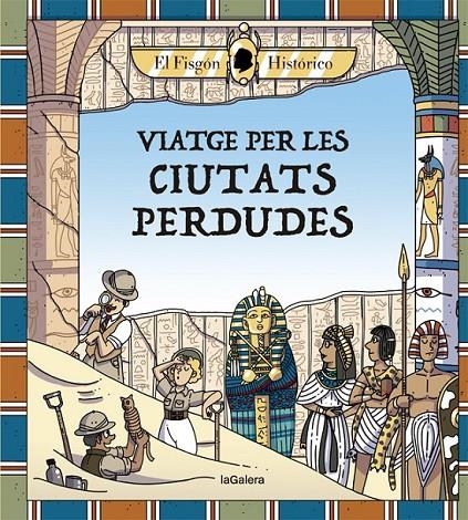 VIATGE PER LES CIUTATS PERDUDES | 9788424666880 | HISTÓRICO, EL FISGÓN