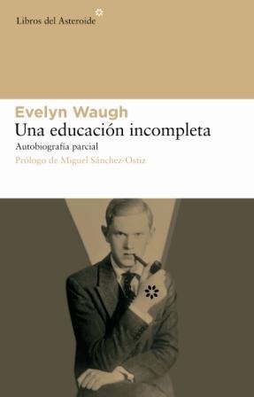 EDUCACIÓN INCOMPLETA, UNA | 9788493544829 | WAUGH, EVELYN