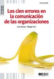 CIEN ERRORES EN LA COMUNICACIÓN DE LAS ORGANIZACIONES | 9788473567664 | ARROYO MARTÍNEZ, LUIS/YUS DE LA FUENTE, MAGALI