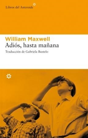 ADIOS, HASTA MAÑANA | 9788493591489 | MAXWELL, WILLIAM (1908-2000)